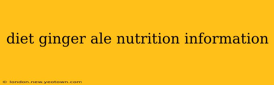 diet ginger ale nutrition information