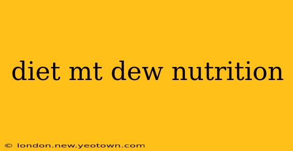 diet mt dew nutrition