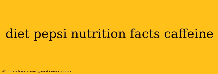 diet pepsi nutrition facts caffeine