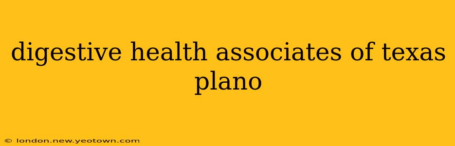 digestive health associates of texas plano