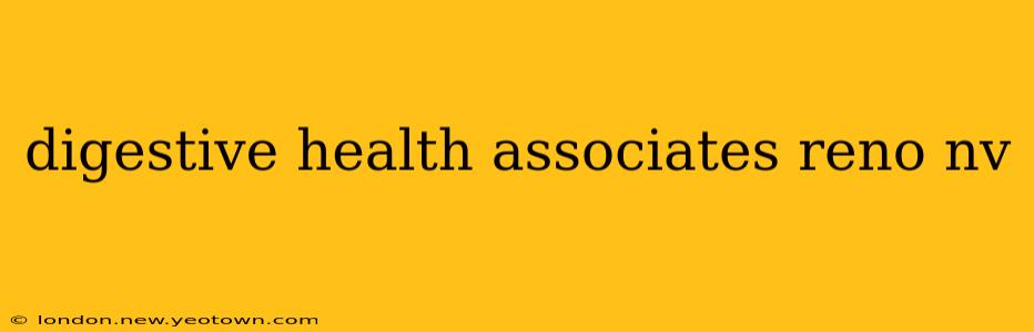 digestive health associates reno nv