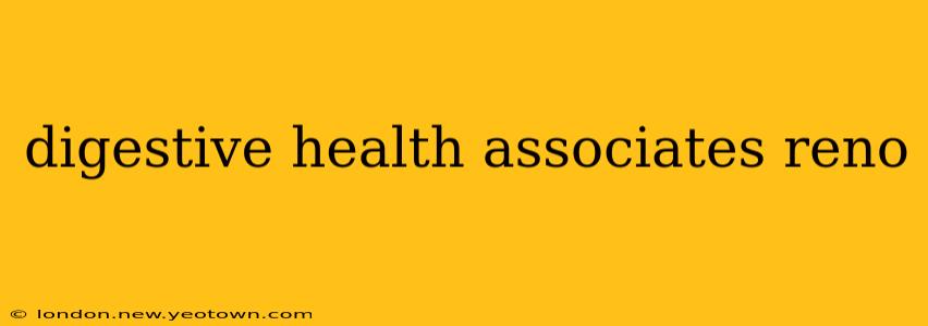 digestive health associates reno