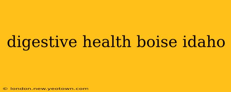 digestive health boise idaho