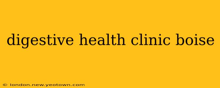 digestive health clinic boise