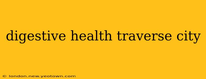 digestive health traverse city