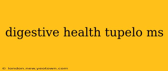 digestive health tupelo ms