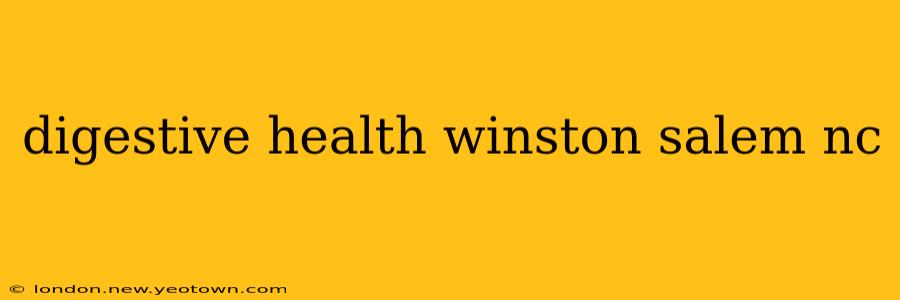 digestive health winston salem nc
