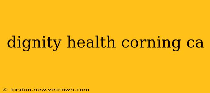 dignity health corning ca