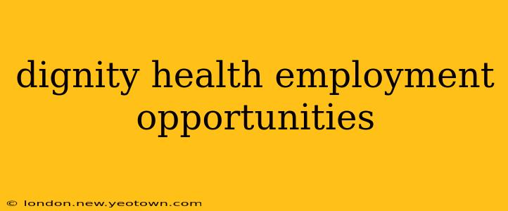 dignity health employment opportunities