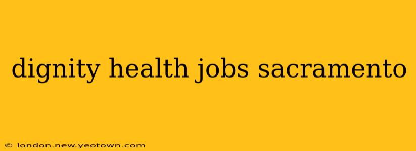 dignity health jobs sacramento