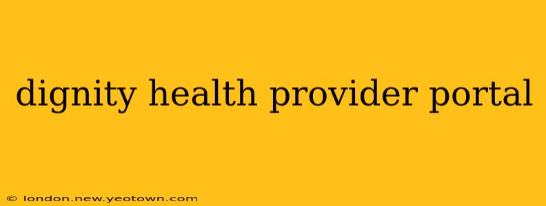 dignity health provider portal