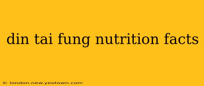 din tai fung nutrition facts