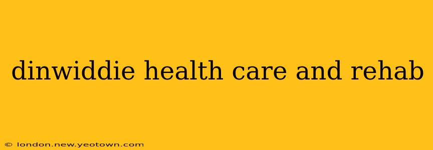 dinwiddie health care and rehab