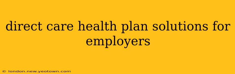 direct care health plan solutions for employers