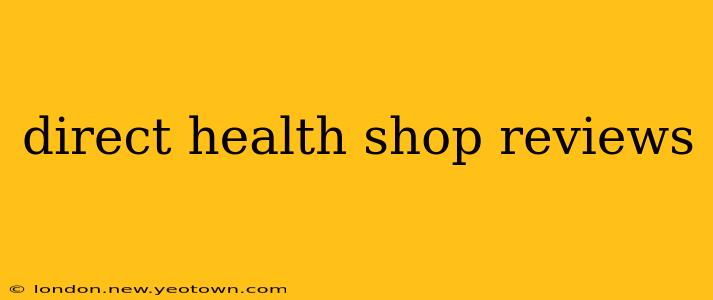 direct health shop reviews