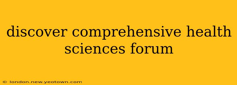 discover comprehensive health sciences forum
