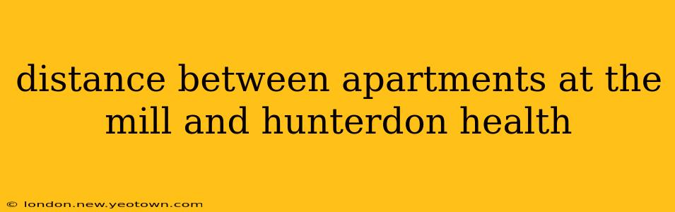 distance between apartments at the mill and hunterdon health