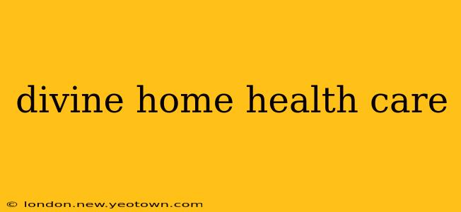 divine home health care