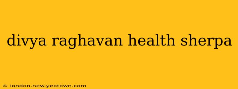 divya raghavan health sherpa