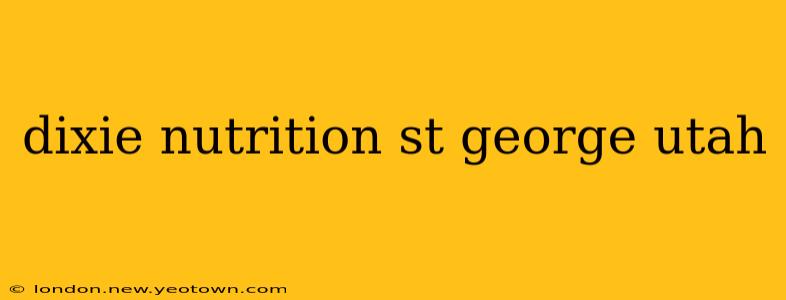 dixie nutrition st george utah