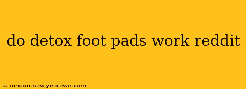 do detox foot pads work reddit