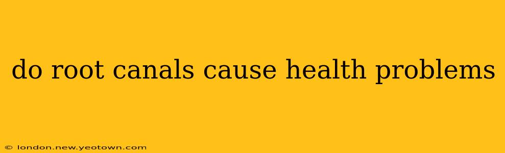 do root canals cause health problems