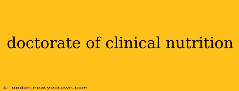 doctorate of clinical nutrition
