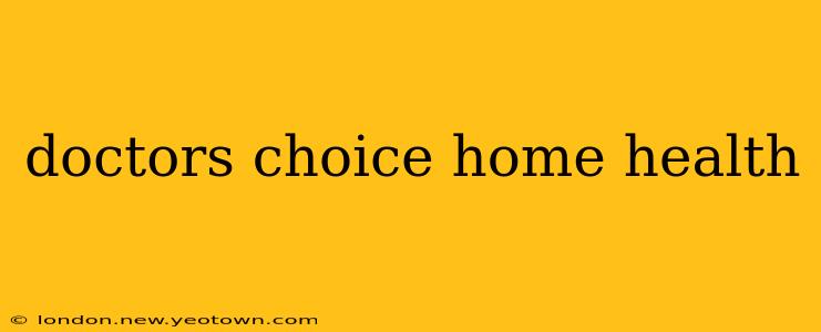 doctors choice home health