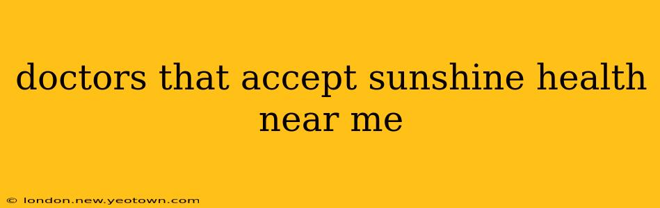 doctors that accept sunshine health near me