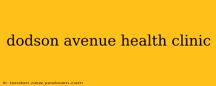 dodson avenue health clinic