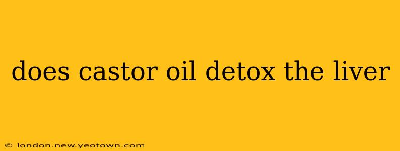 does castor oil detox the liver