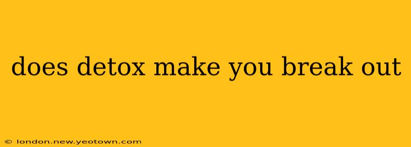 does detox make you break out