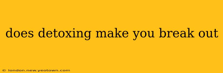 does detoxing make you break out