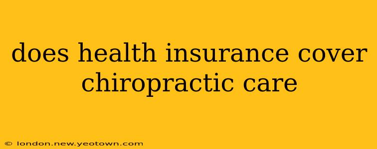 does health insurance cover chiropractic care