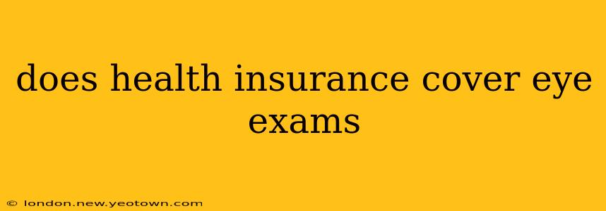 does health insurance cover eye exams