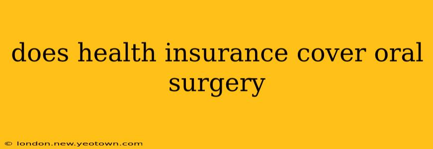 does health insurance cover oral surgery