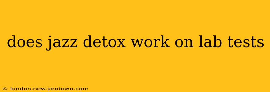does jazz detox work on lab tests