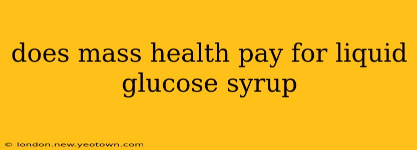 does mass health pay for liquid glucose syrup