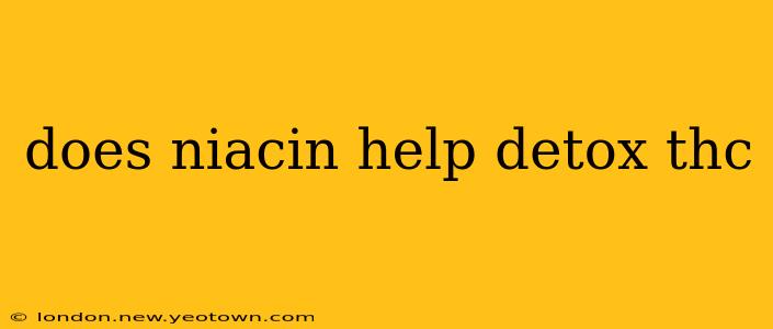 does niacin help detox thc
