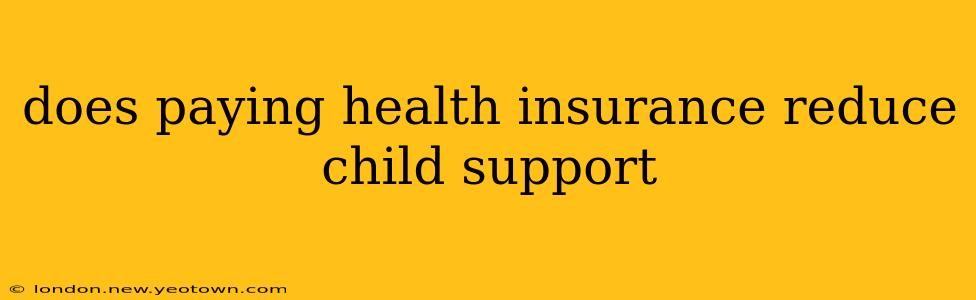 does paying health insurance reduce child support