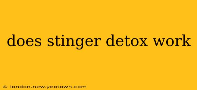does stinger detox work