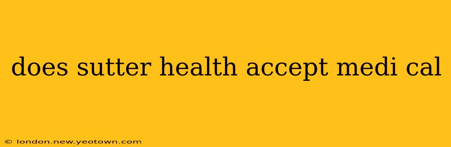 does sutter health accept medi cal