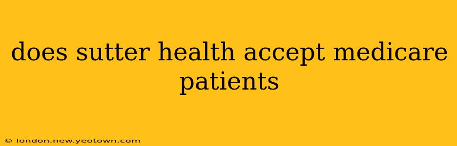 does sutter health accept medicare patients