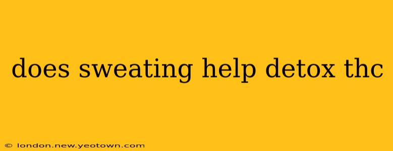does sweating help detox thc