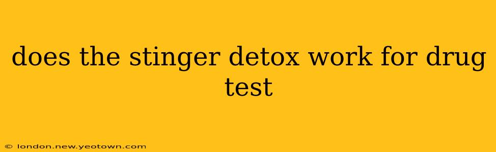 does the stinger detox work for drug test