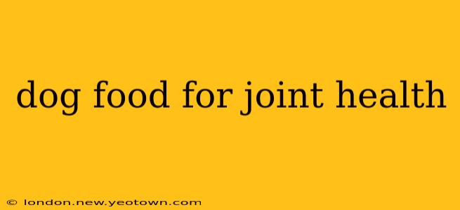 dog food for joint health
