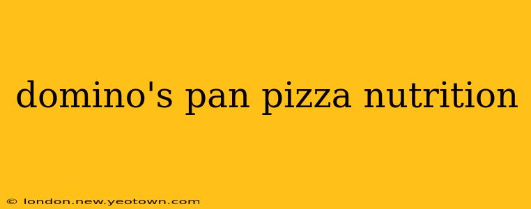 domino's pan pizza nutrition