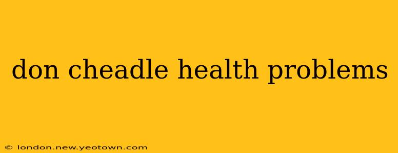 don cheadle health problems
