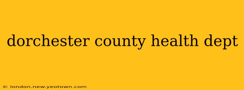 dorchester county health dept