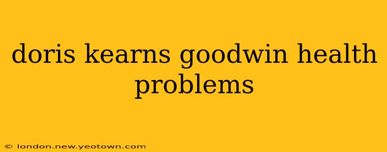 doris kearns goodwin health problems